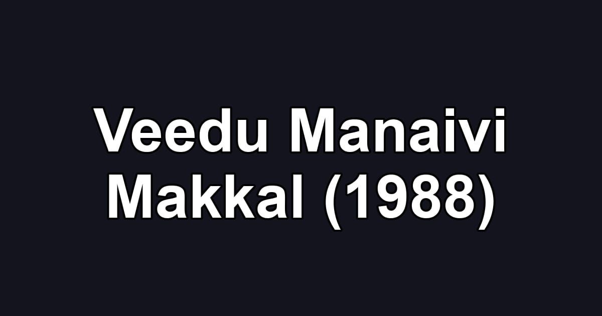 Veedu Manaivi Makkal (1988)