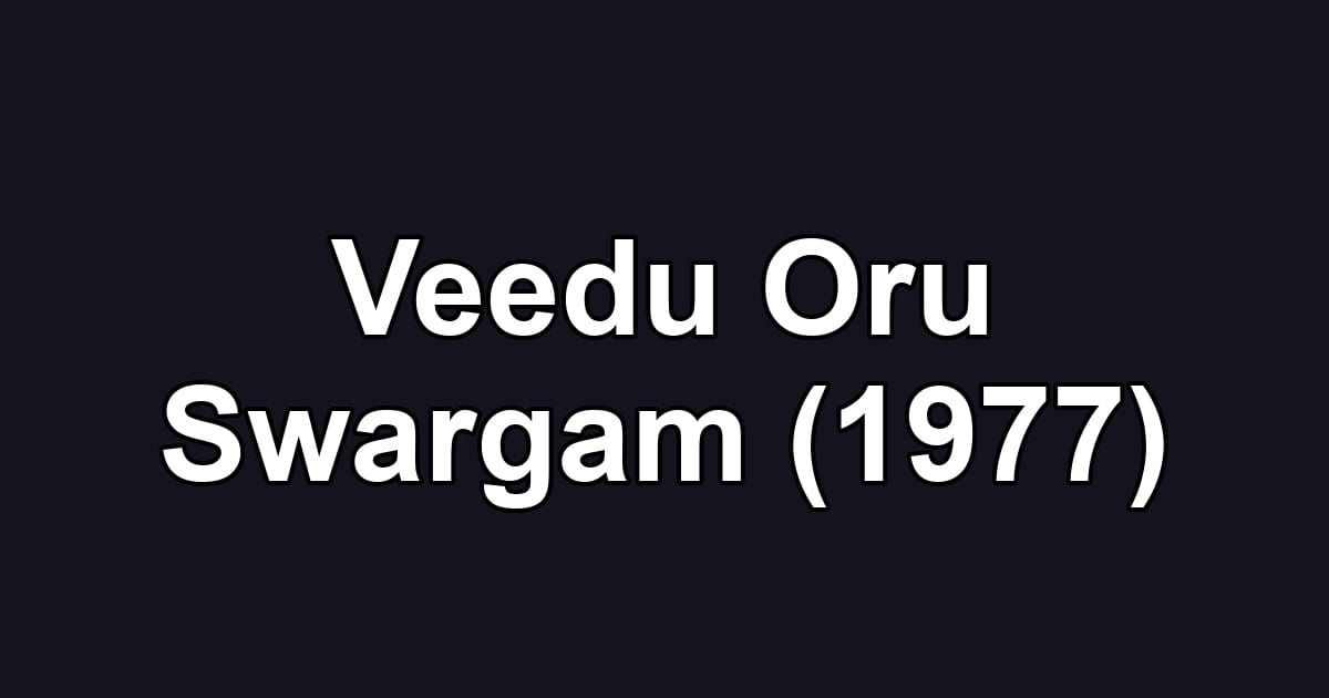 Veedu Oru Swargam (1977)