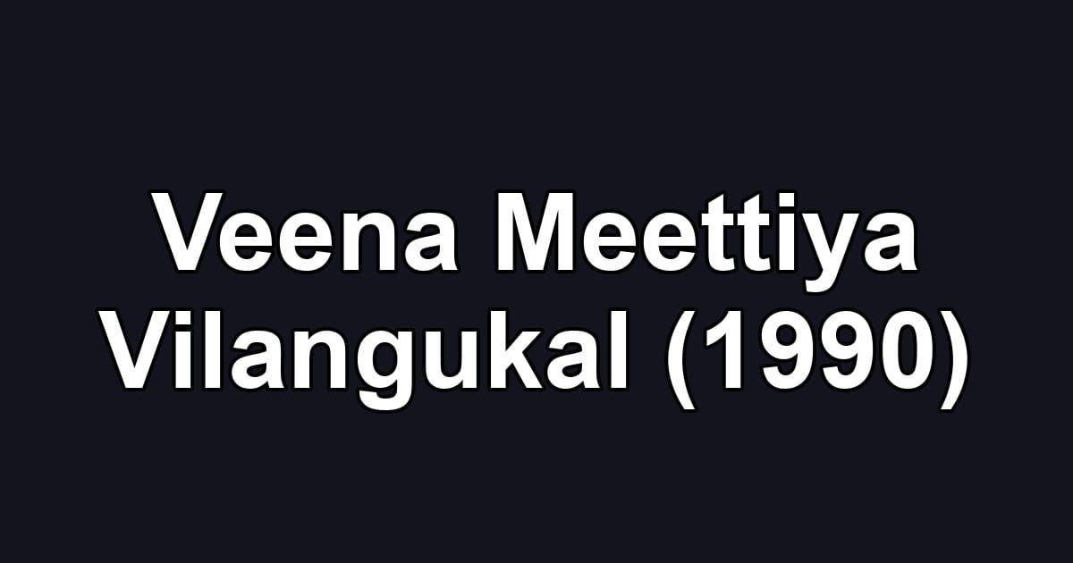 Veena Meettiya Vilangukal (1990)