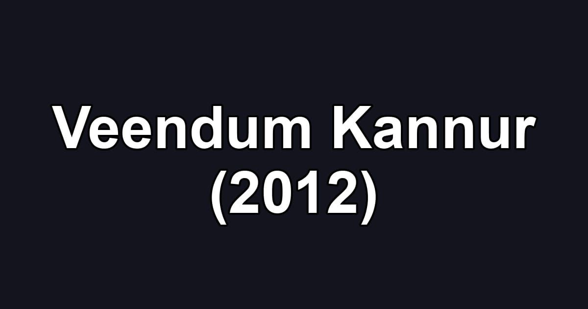 Veendum Kannur (2012)