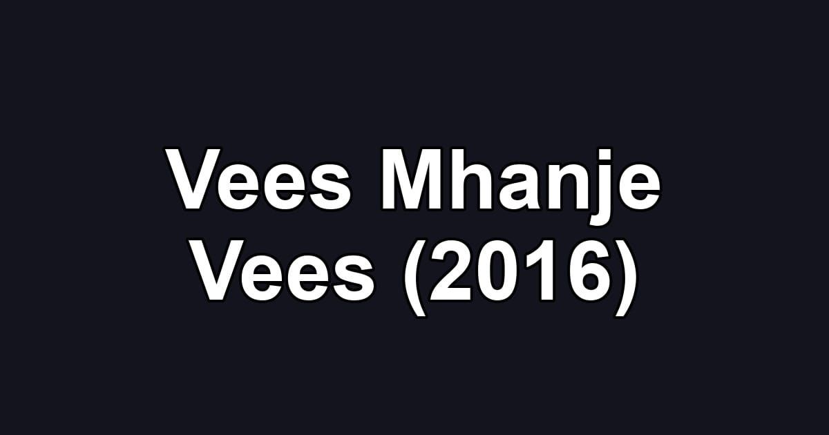 Vees Mhanje Vees (2016)