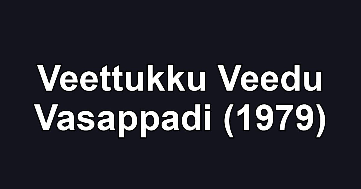 Veettukku Veedu Vasappadi (1979)