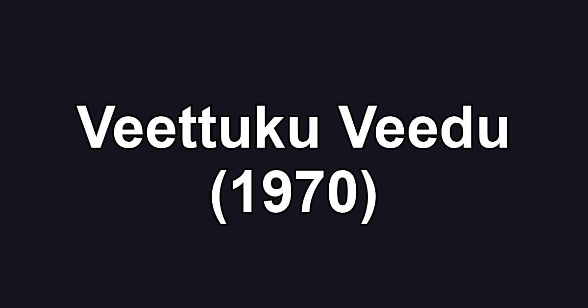 Veettuku Veedu (1970)