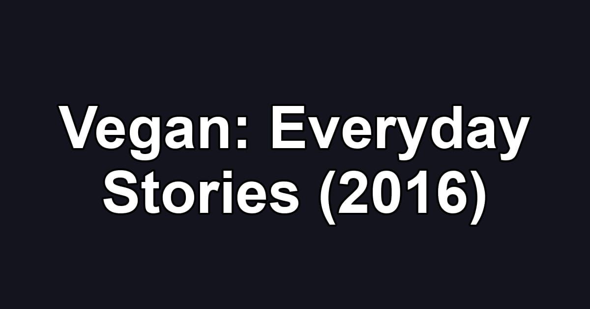 Vegan: Everyday Stories (2016)