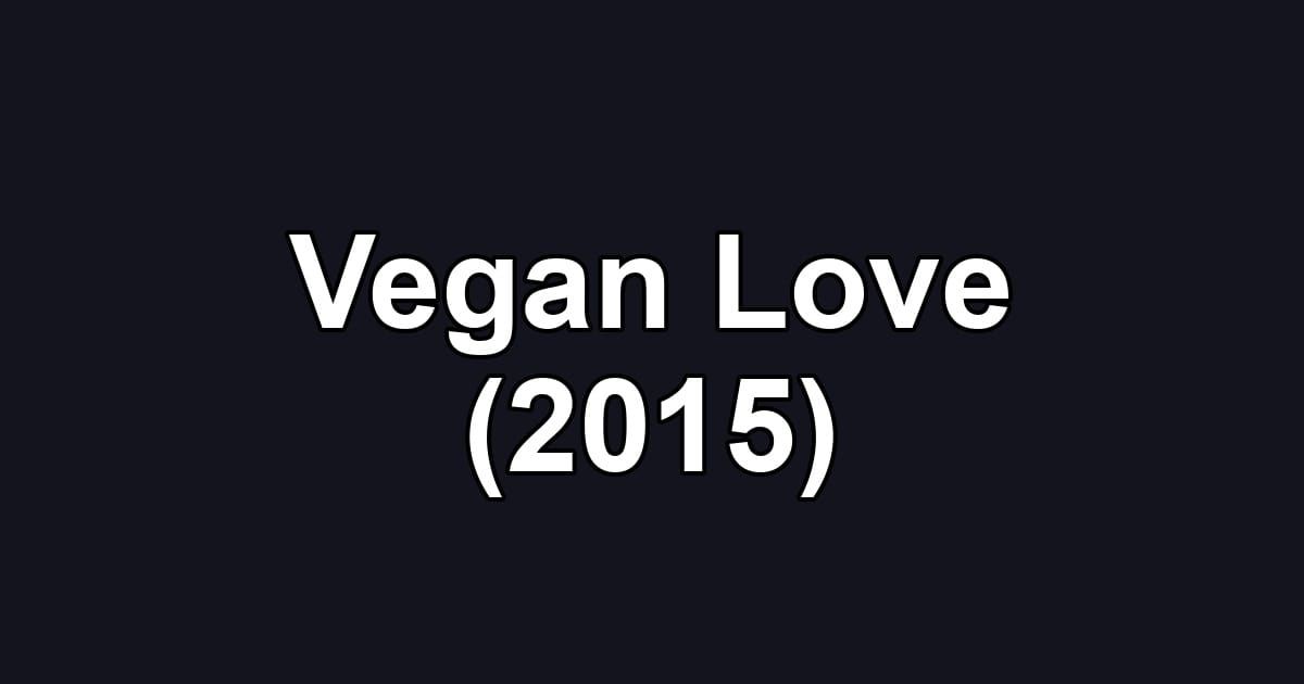Vegan Love (2015)