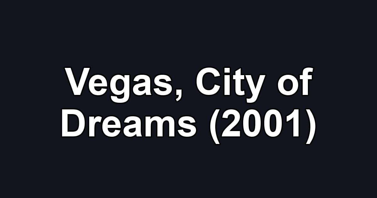 Vegas, City of Dreams (2001)