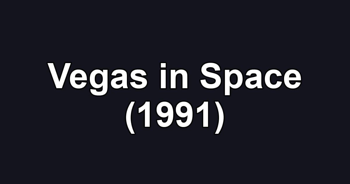 Vegas in Space (1991)
