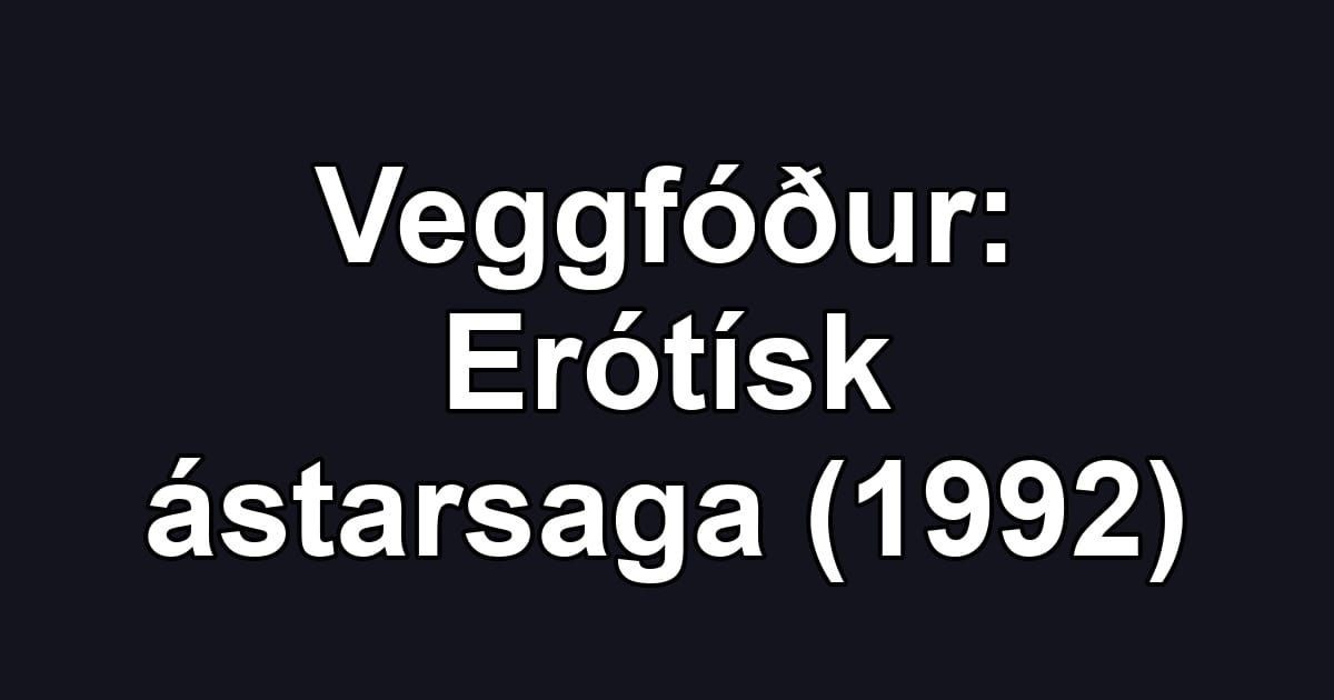 Veggfóður: Erótísk ástarsaga (1992)