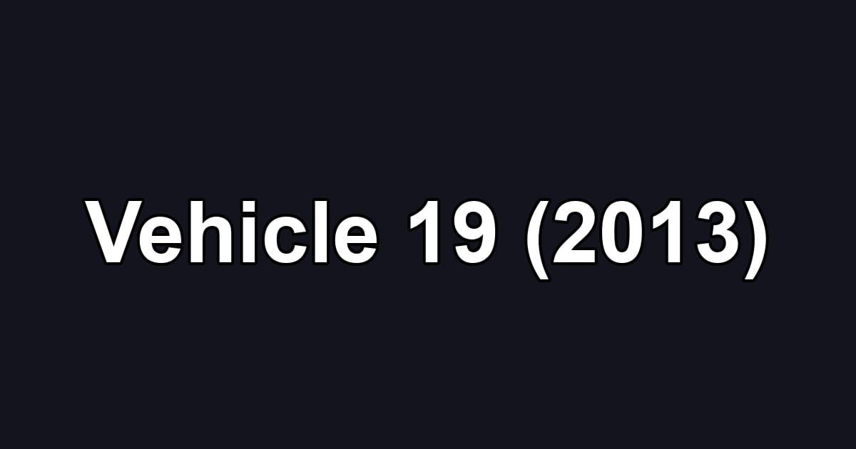Vehicle 19 (2013)