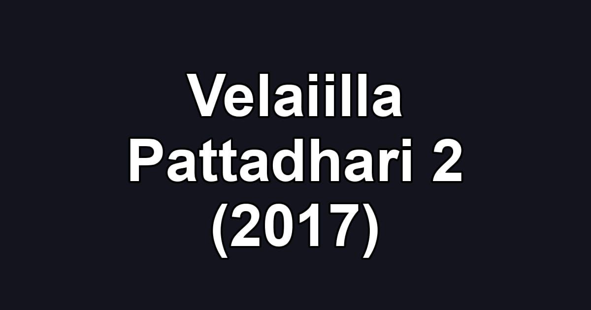 Velaiilla Pattadhari 2 (2017)