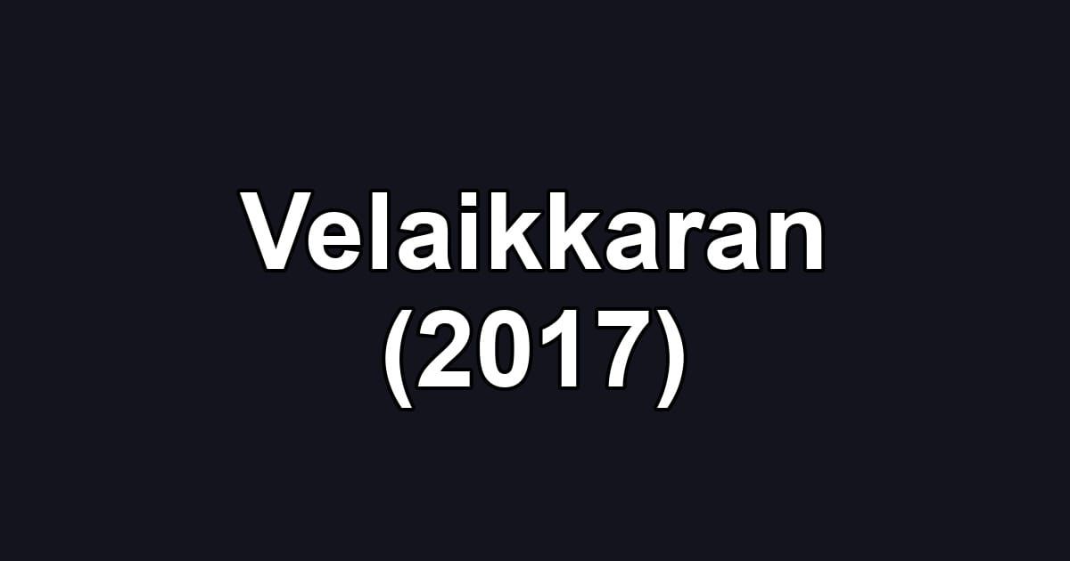 Velaikkaran (2017)