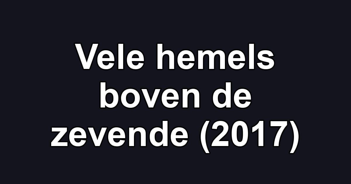 Vele hemels boven de zevende (2017)