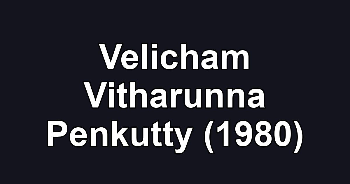 Velicham Vitharunna Penkutty (1980)