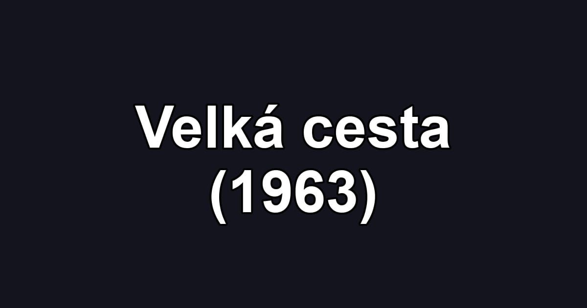 Velká cesta (1963)
