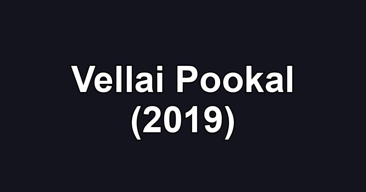 Vellai Pookal (2019)