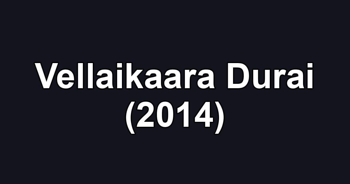 Vellaikaara Durai (2014)