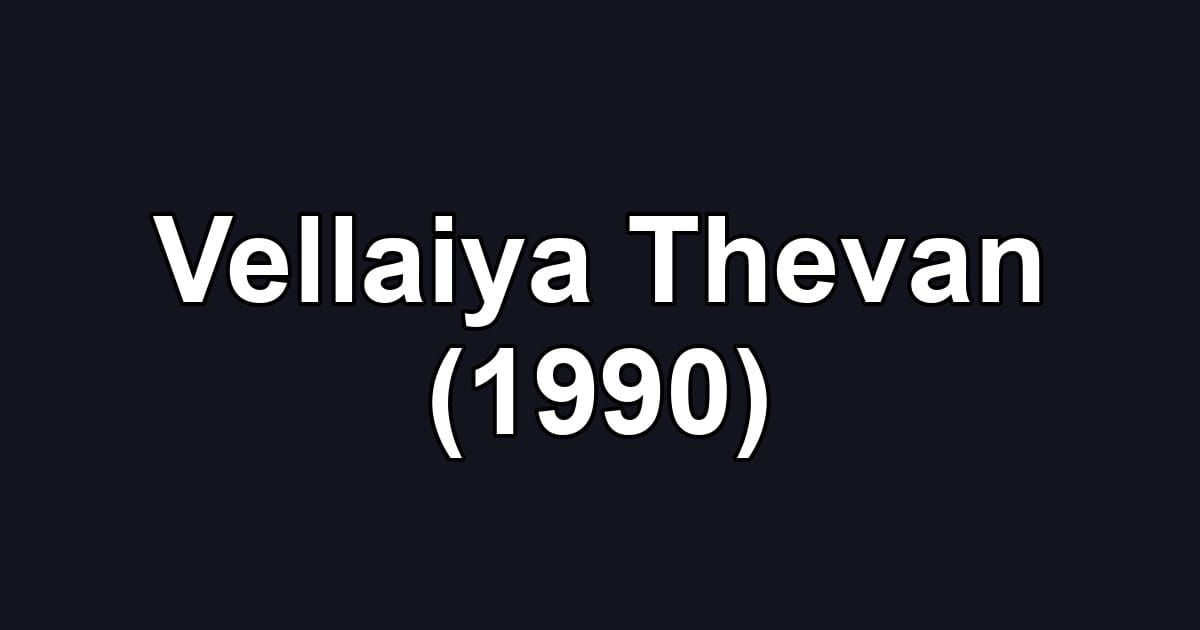 Vellaiya Thevan (1990)
