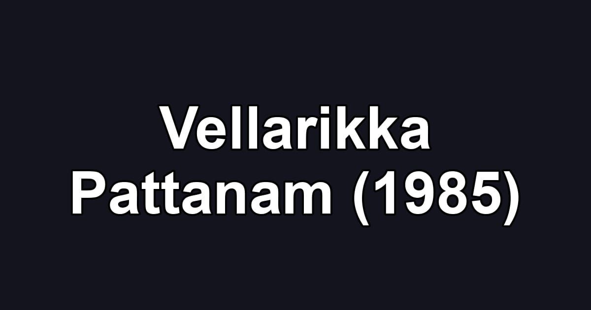 Vellarikka Pattanam (1985)