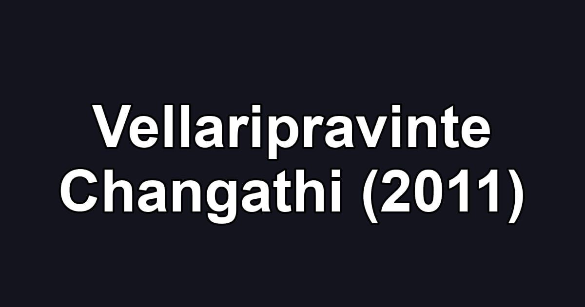 Vellaripravinte Changathi (2011)