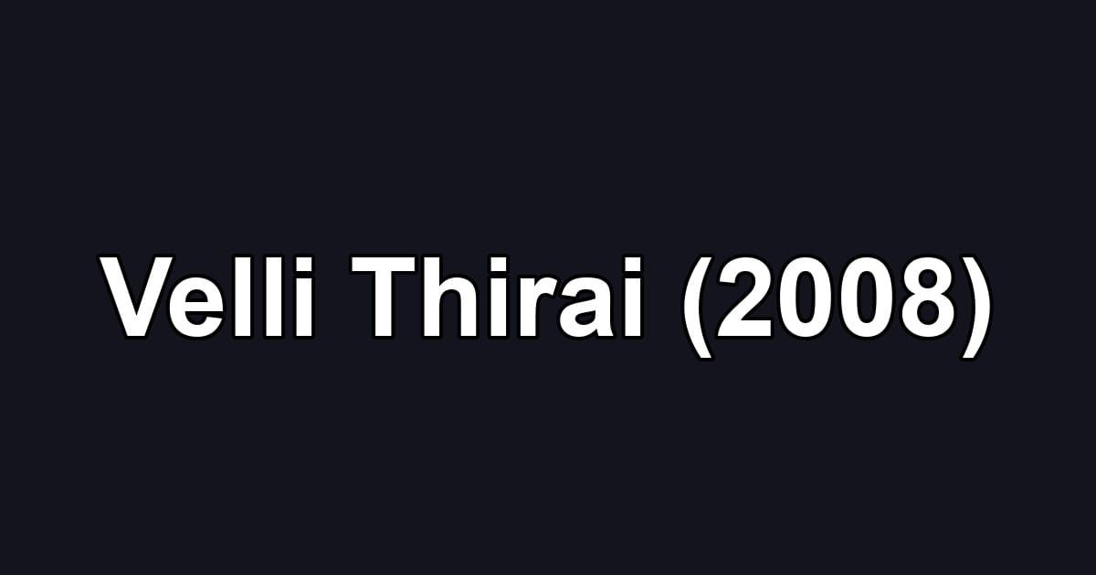 Velli Thirai (2008)