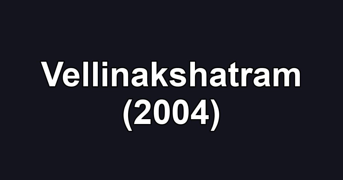 Vellinakshatram (2004)