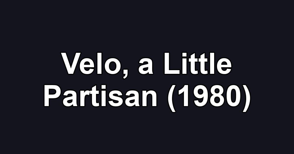 Velo, a Little Partisan (1980)