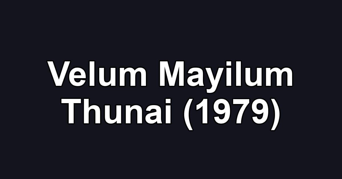 Velum Mayilum Thunai (1979)