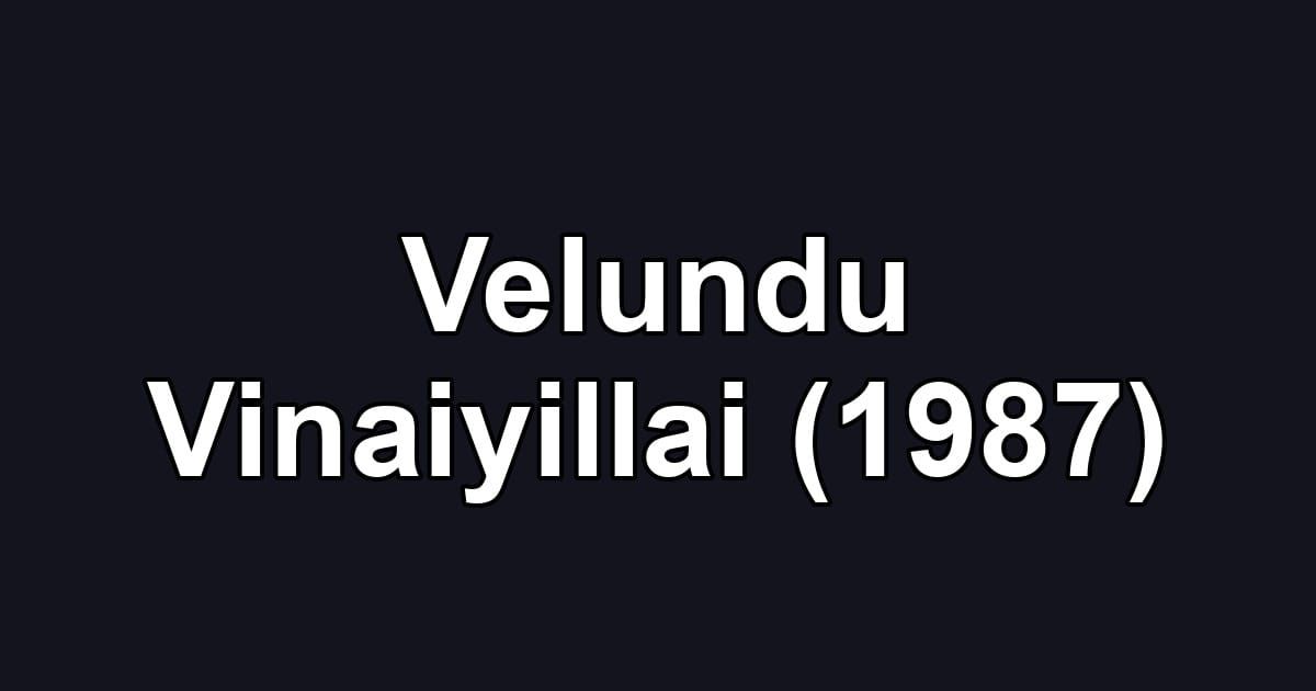 Velundu Vinaiyillai (1987)