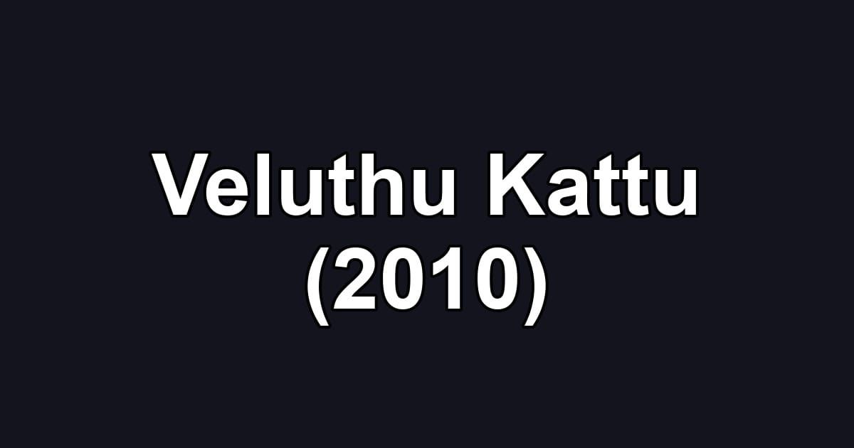 Veluthu Kattu (2010)