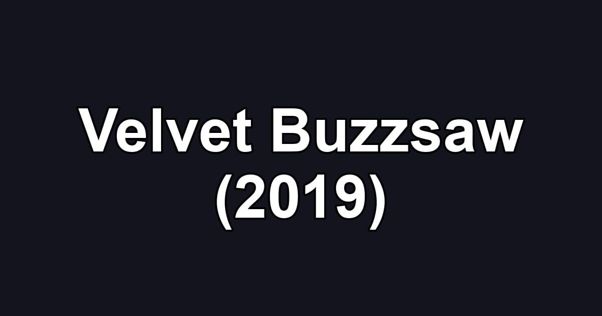 Velvet Buzzsaw (2019)