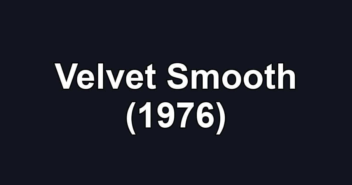 Velvet Smooth (1976)