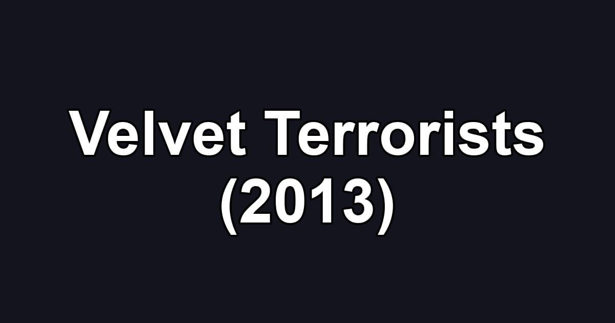 Velvet Terrorists (2013)