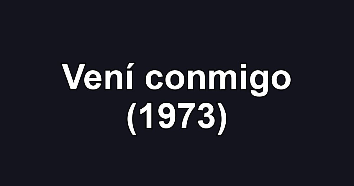 Vení conmigo (1973)