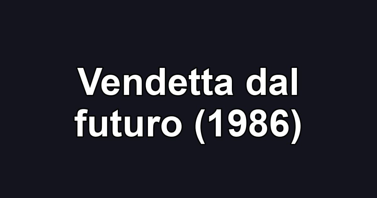 Vendetta dal futuro (1986)