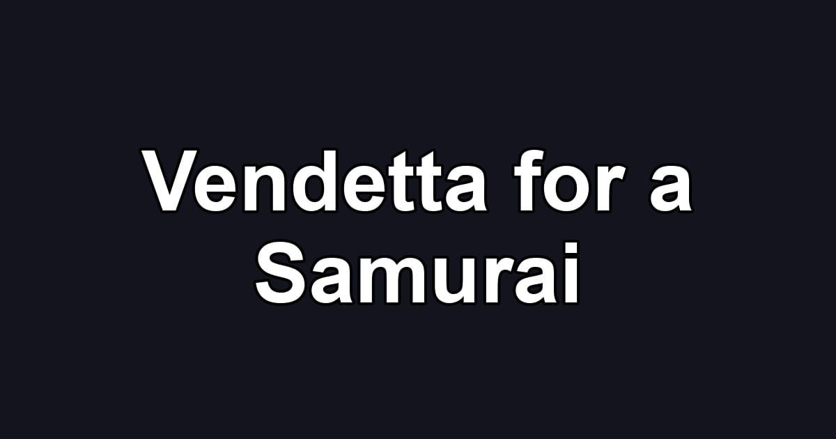 Vendetta for a Samurai
