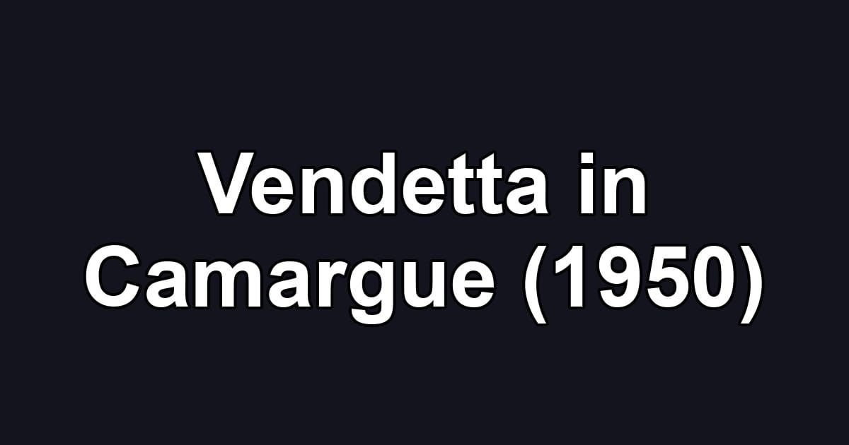 Vendetta in Camargue (1950)