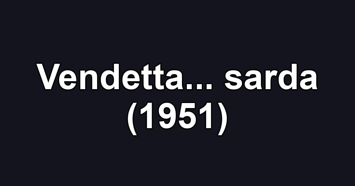 Vendetta... sarda (1951)