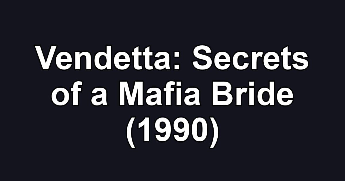 Vendetta: Secrets of a Mafia Bride (1990)