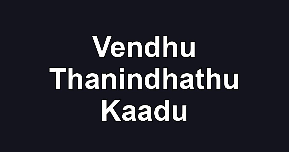 Vendhu Thanindhathu Kaadu