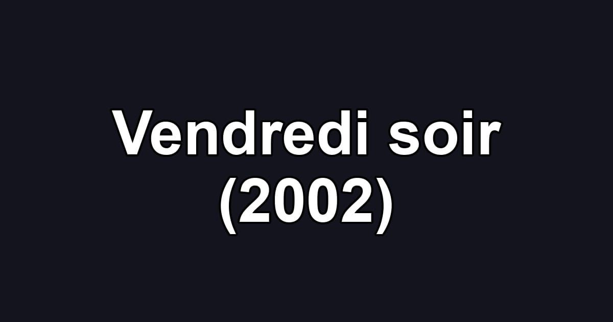 Vendredi soir (2002)
