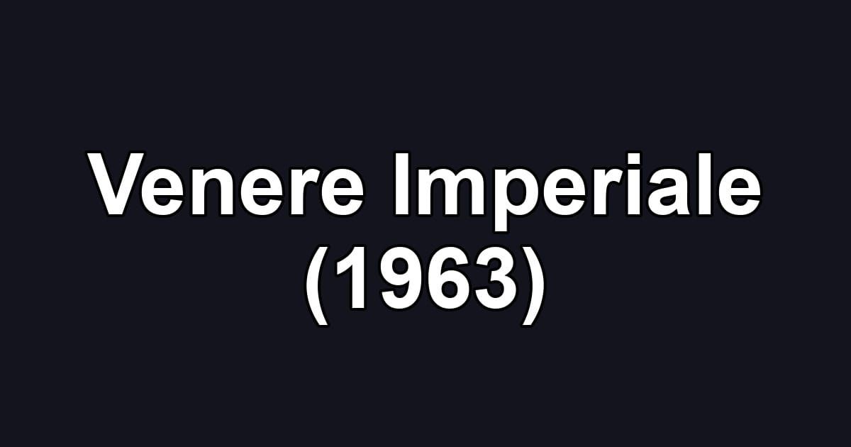 Venere Imperiale (1963)
