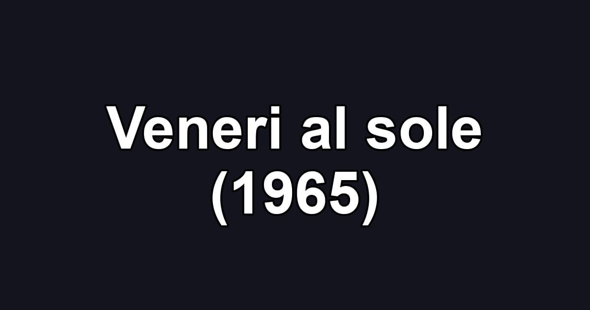 Veneri al sole (1965)