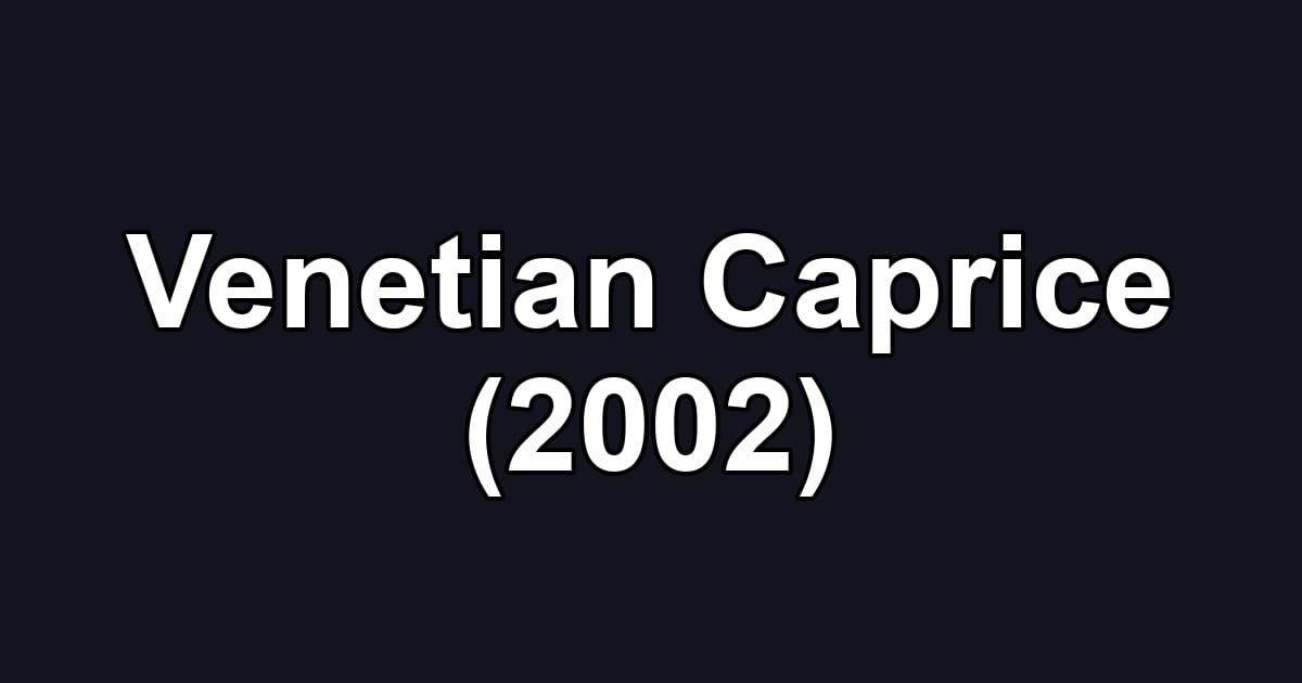 Venetian Caprice (2002)
