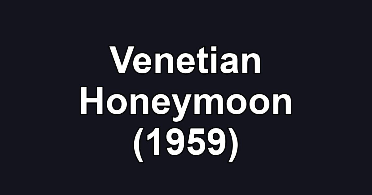 Venetian Honeymoon (1959)