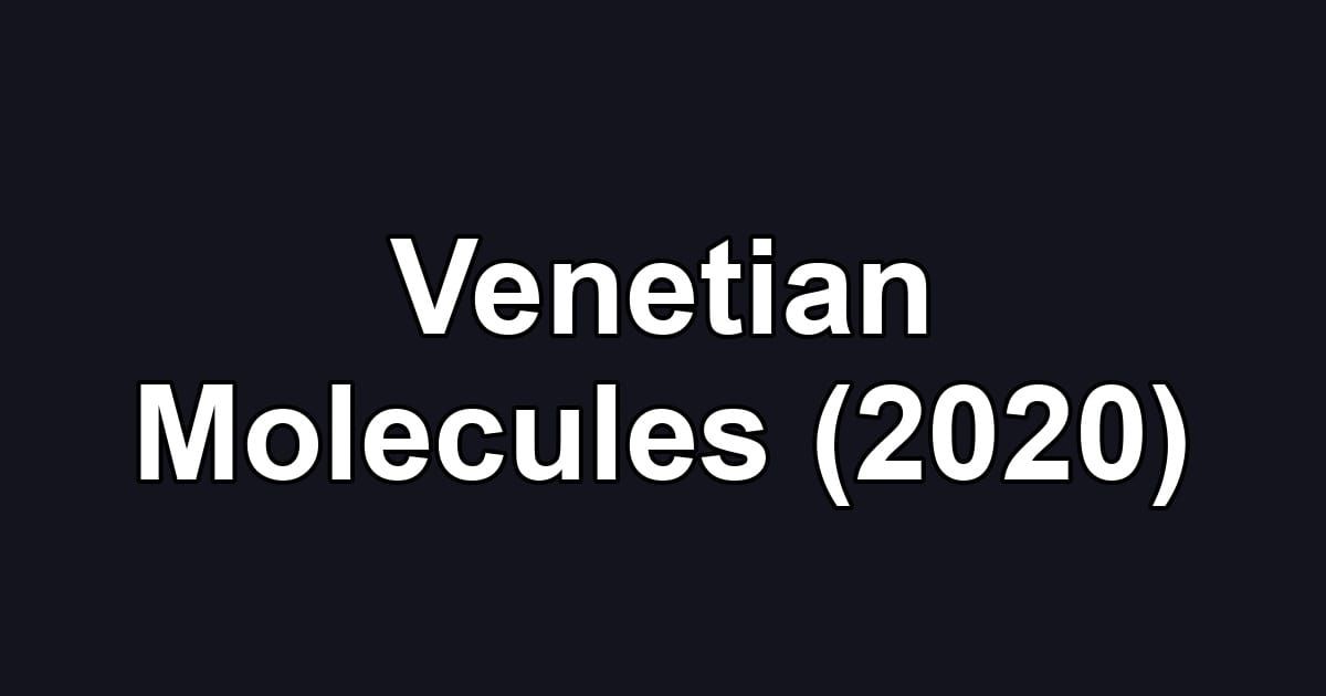 Venetian Molecules (2020)