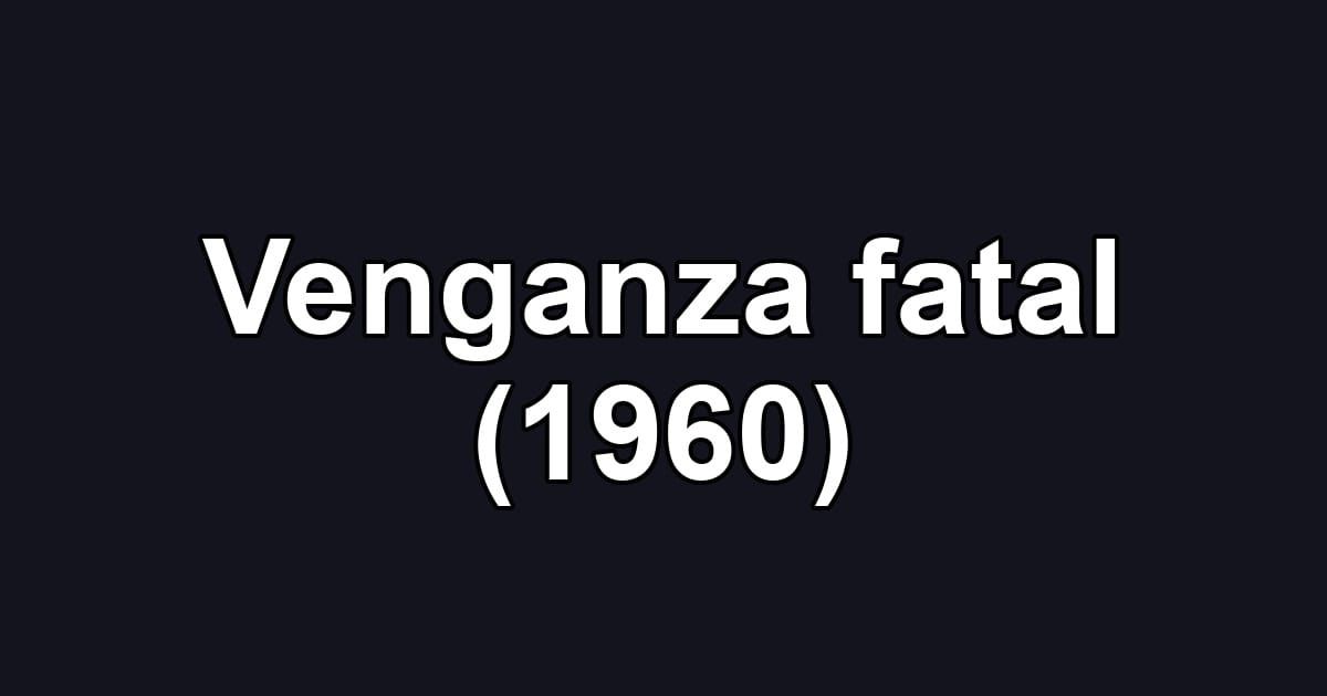 Venganza fatal (1960)
