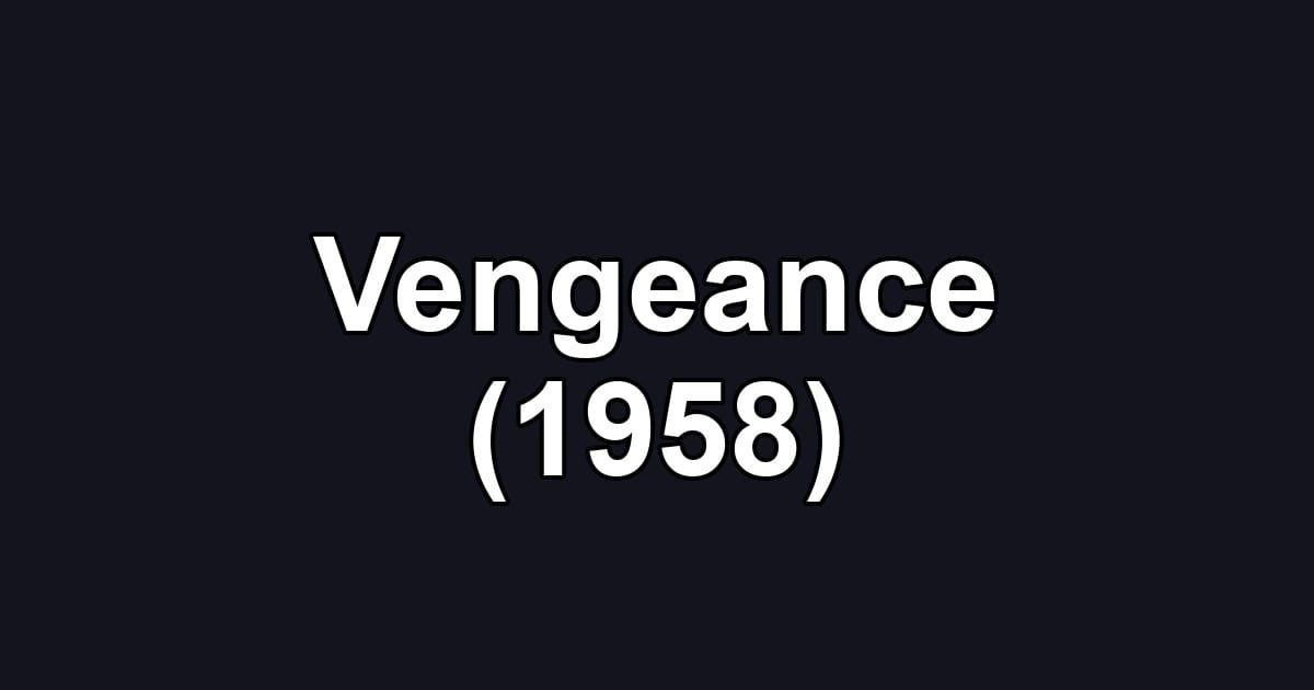 Vengeance (1958)