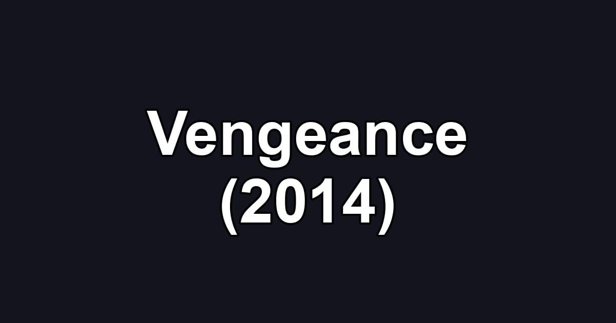 Vengeance (2014)
