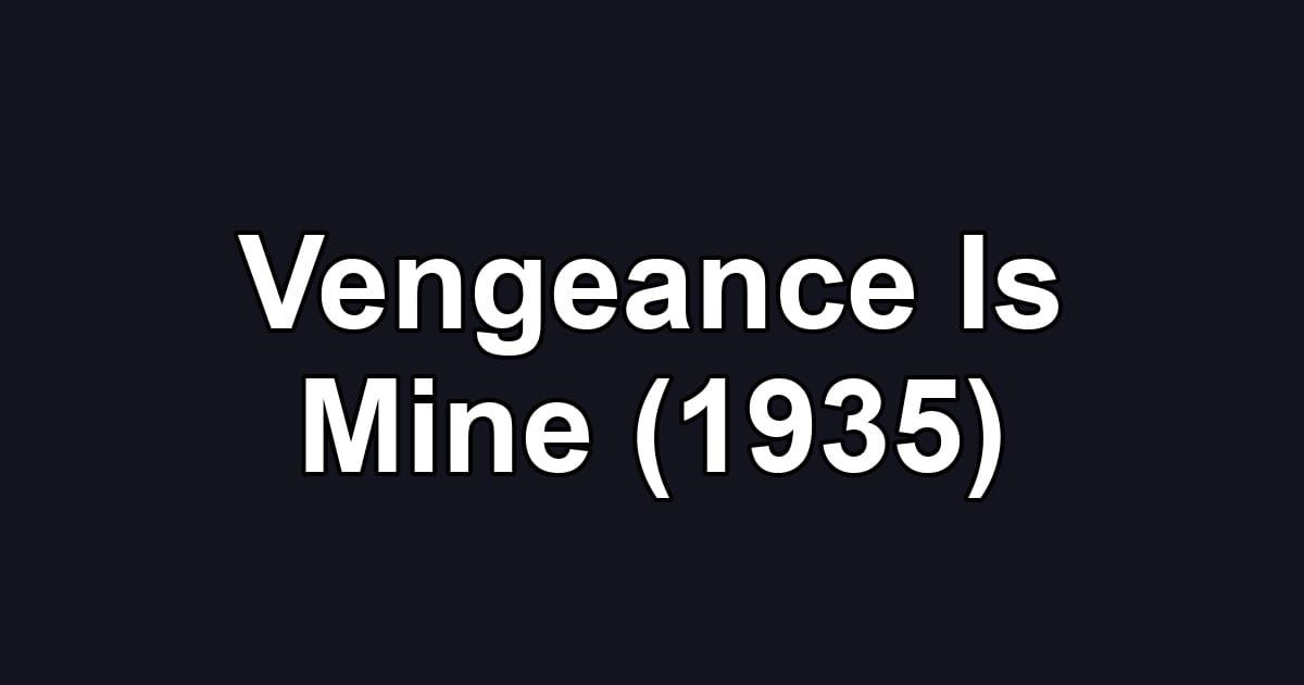 Vengeance Is Mine (1935)