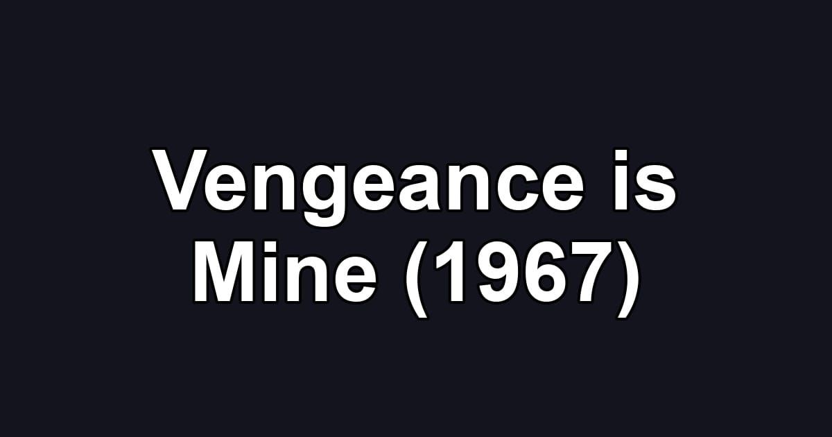 Vengeance is Mine (1967)